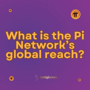 What is the Pi Network’s global reach?