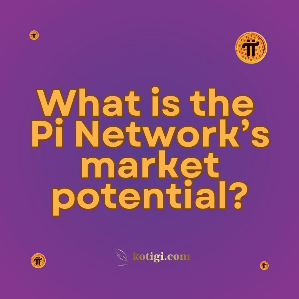 What is the Pi Network’s market potential?