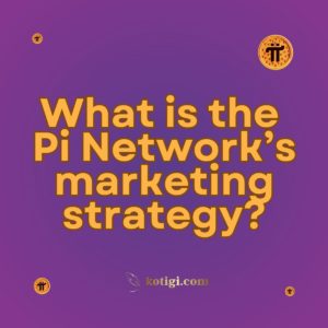 What is the Pi Network’s marketing strategy?