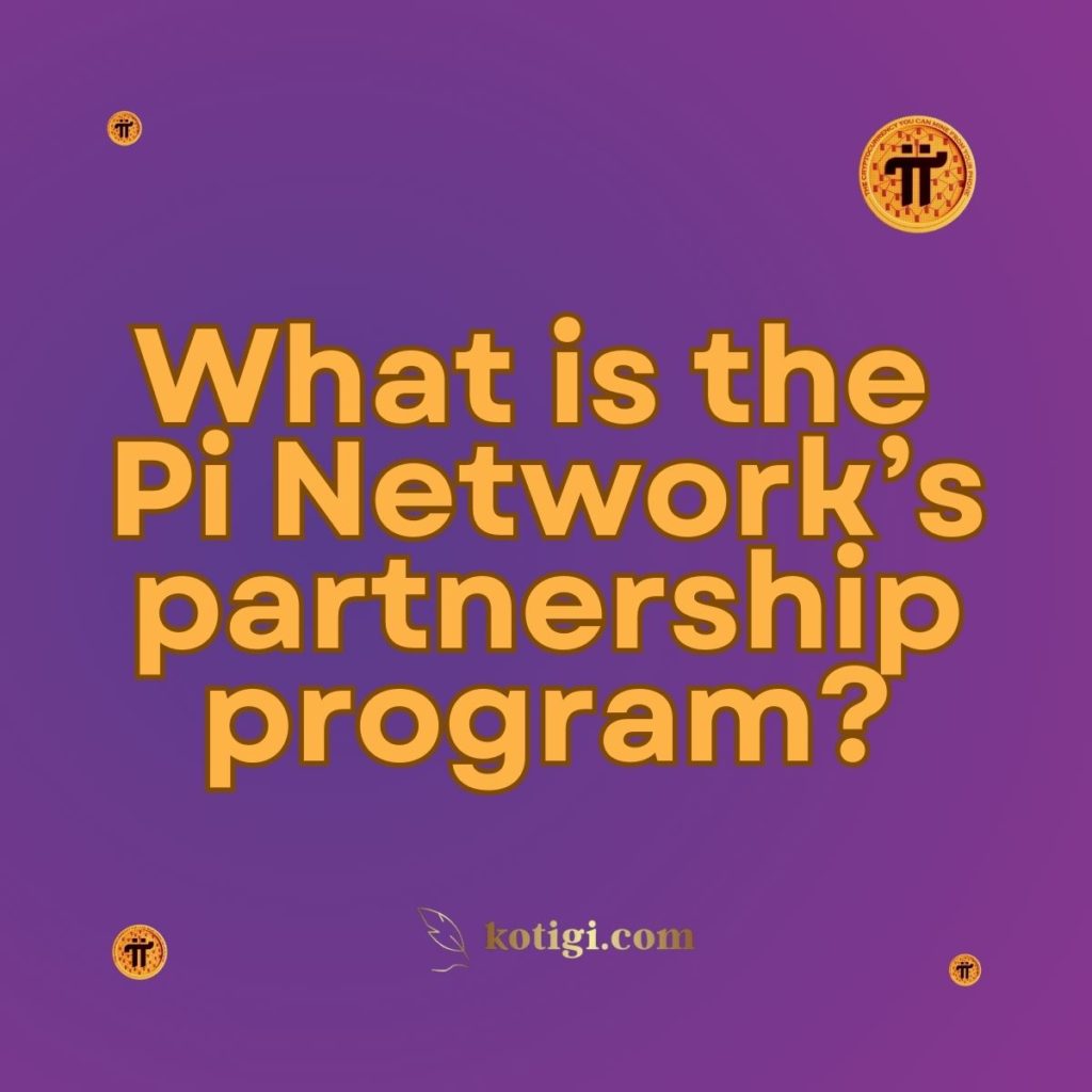 What is the Pi Network’s partnership program?