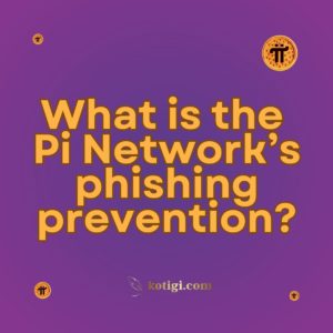 What is the Pi Network’s phishing prevention?