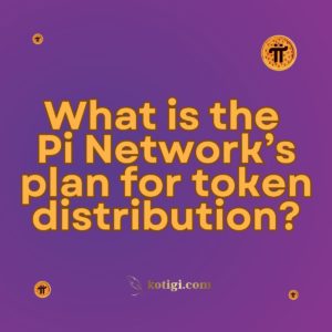 What is the Pi Network’s plan for token distribution?