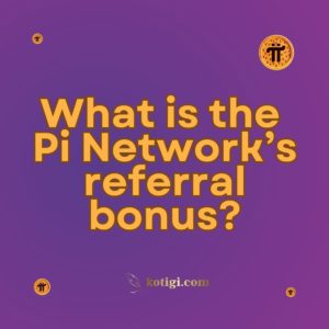 What is the Pi Network’s referral bonus?