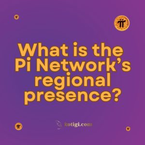 What is the Pi Network’s regional presence?