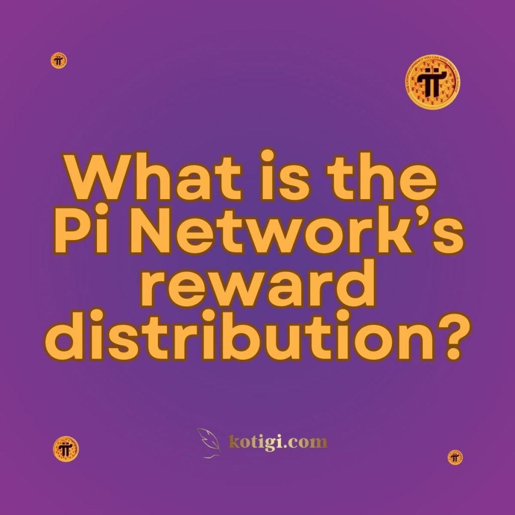 What is the Pi Network’s reward distribution?