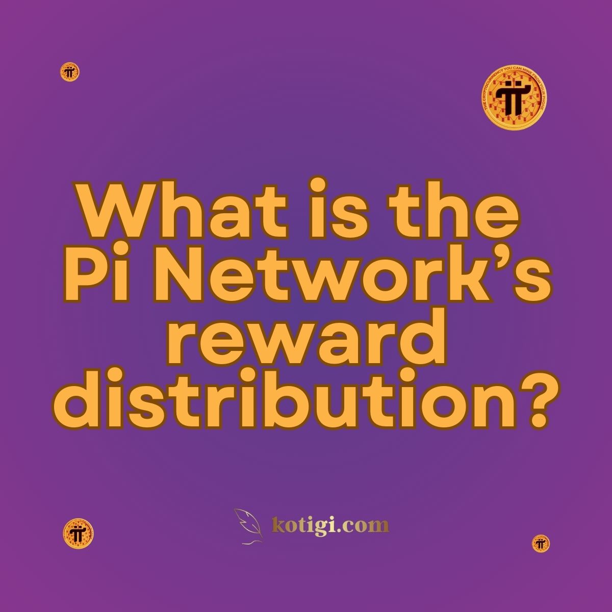 What is the Pi Network’s reward distribution? | Must-Read | kotigi.com