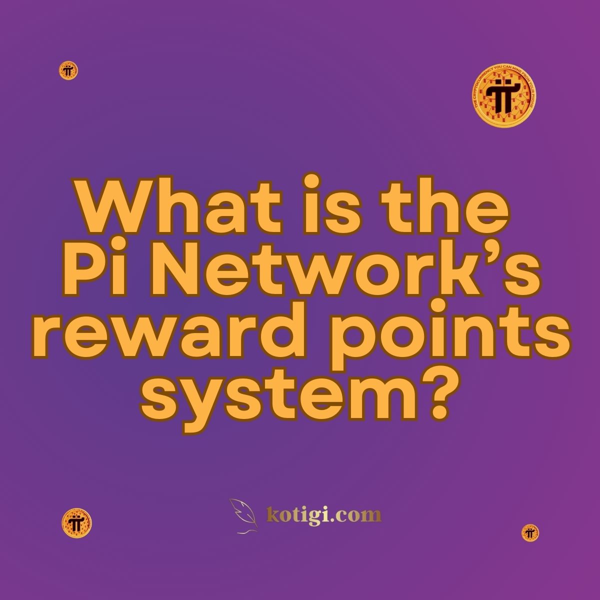 What is the Pi Network’s reward points system? | Must-Read | kotigi.com