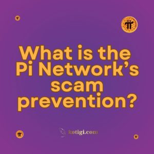 What is the Pi Network’s scam prevention?