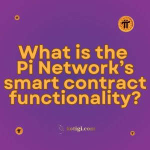 What is the Pi Network’s smart contract functionality?