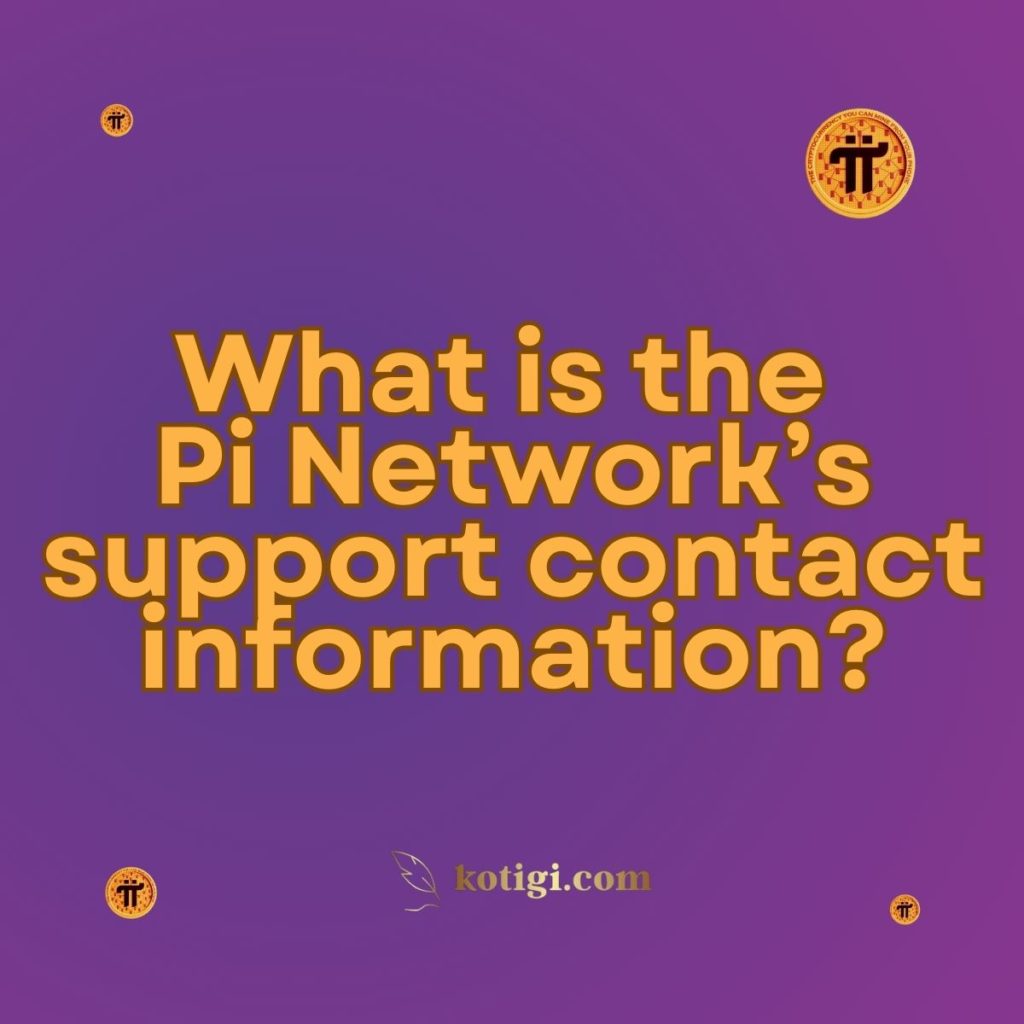 What is the Pi Network’s support contact information?