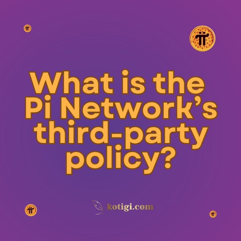 What is the Pi Network’s third-party policy?