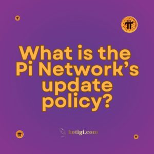 What is the Pi Network’s update policy?