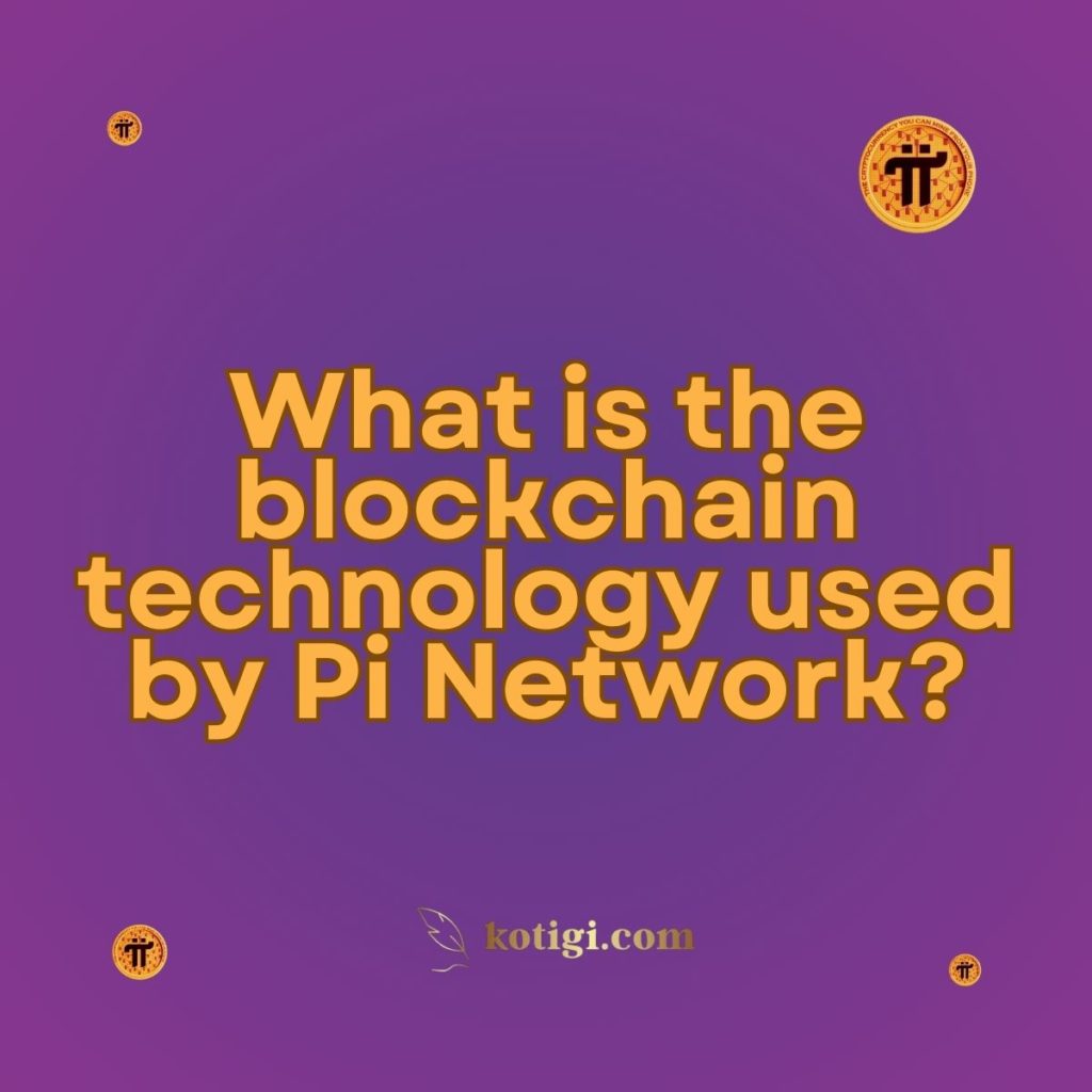 What is the blockchain technology used by Pi Network?