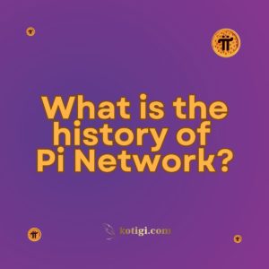 What is the history of Pi Network?