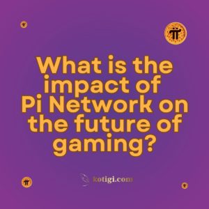 What is the impact of Pi Network on the future of gaming?