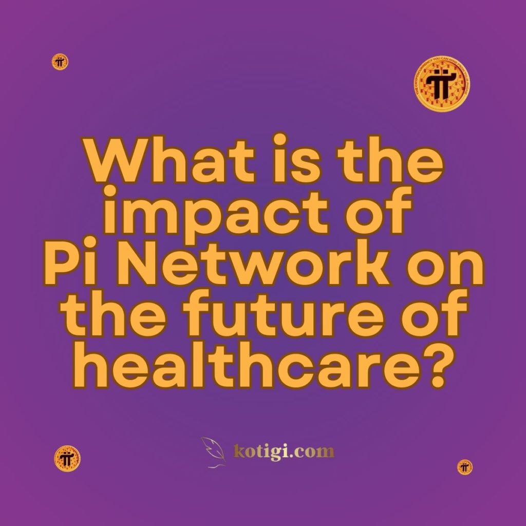 What is the impact of Pi Network on the future of healthcare?