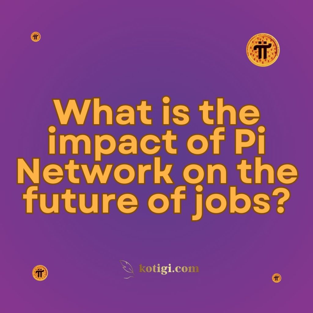 What is the impact of Pi Network on the future of jobs?