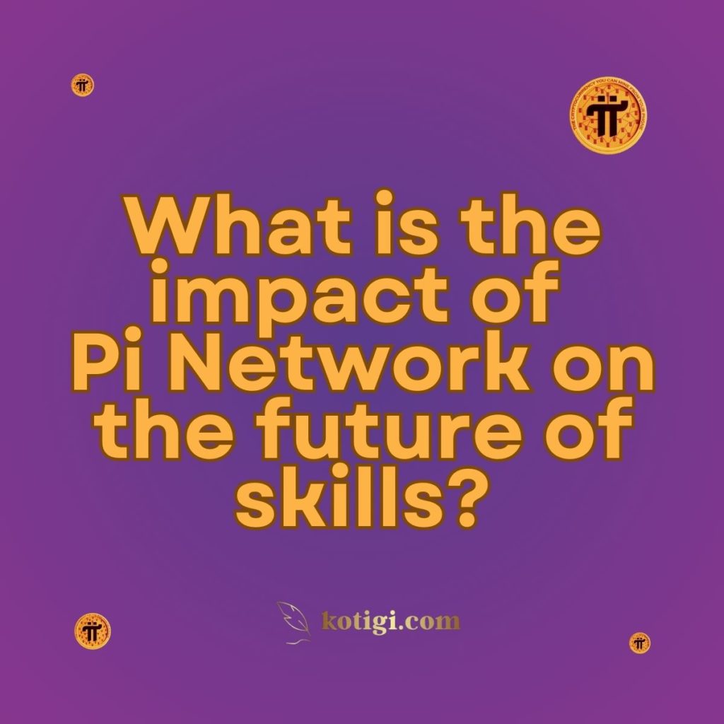 What is the impact of Pi Network on the future of skills?