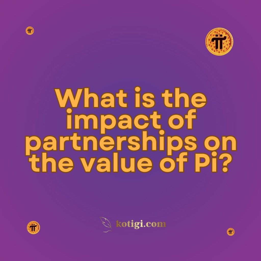 What is the impact of partnerships on the value of Pi?