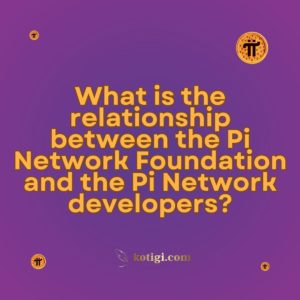 What is the relationship between the Pi Network Foundation and the Pi Network developers?