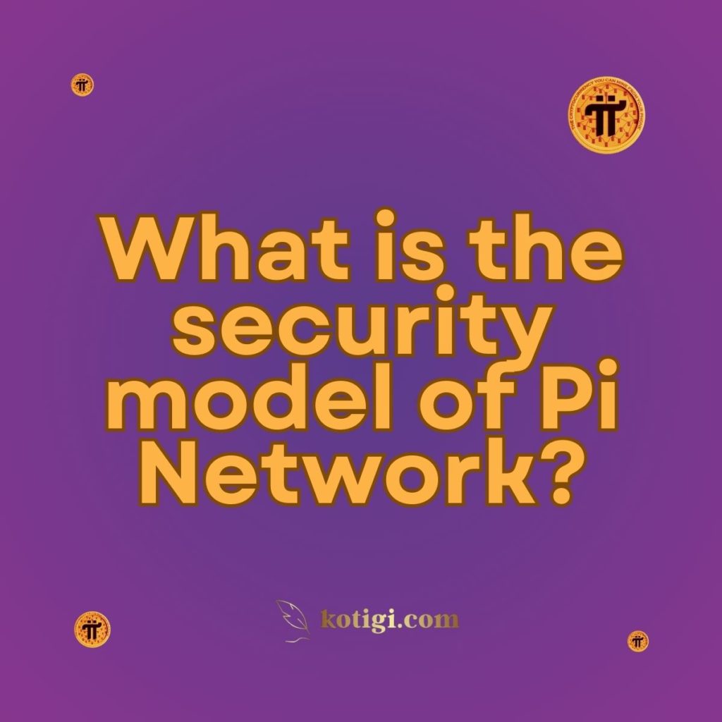 What is the security model of Pi Network?