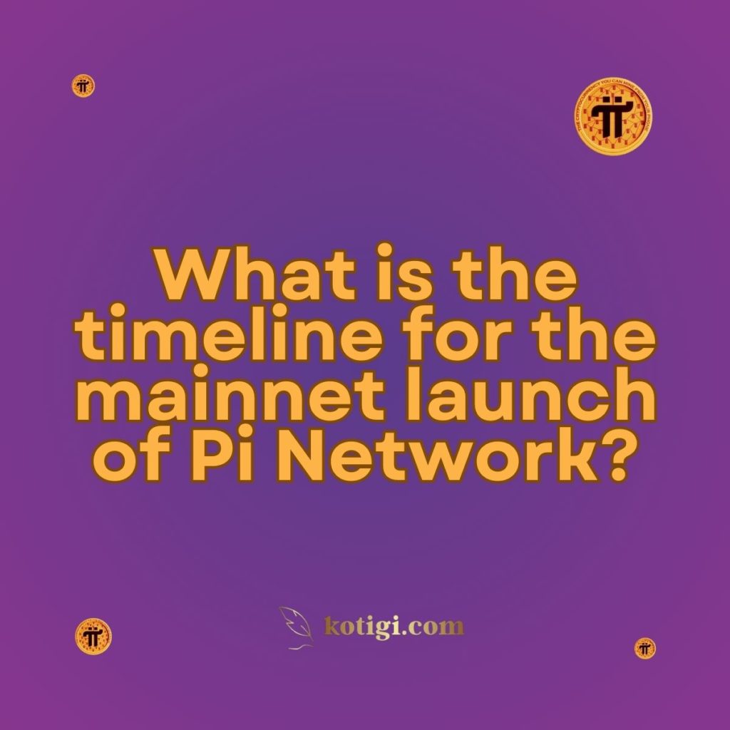 What is the timeline for the mainnet launch of Pi Network?