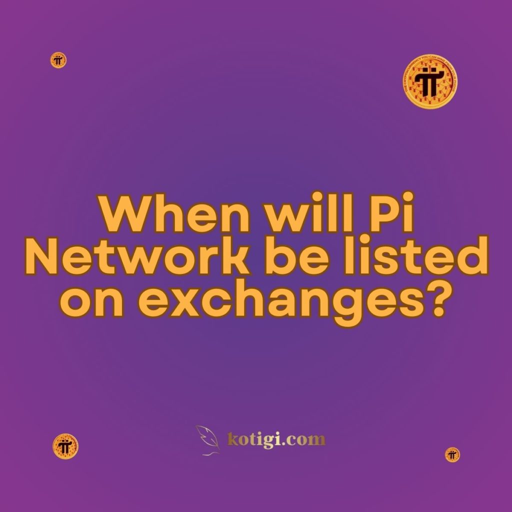 When will Pi Network be listed on exchanges?