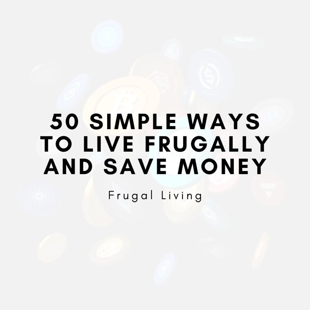 50 Simple Ways to Live Frugally and Save Money