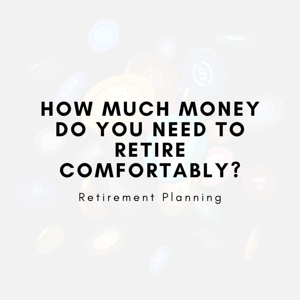 How Much Money Do You Need to Retire Comfortably?