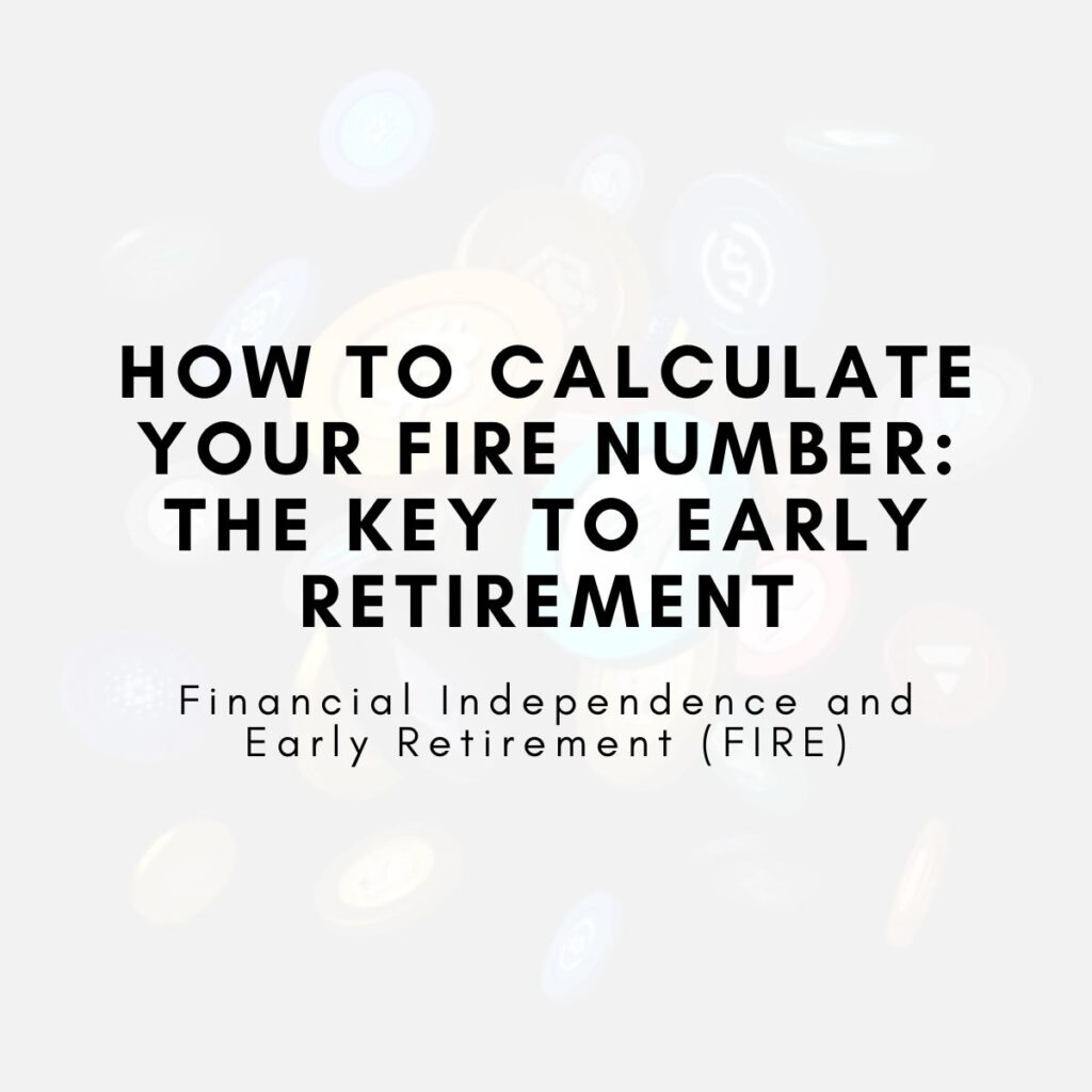 How to Calculate Your FIRE Number: The Key to Early Retirement