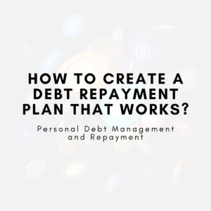 How to Create a Debt Repayment Plan That Works?