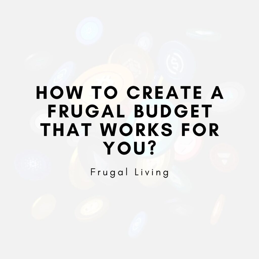 How to Create a Frugal Budget That Works for You?