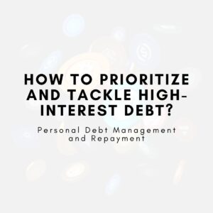 How to Prioritize and Tackle High-Interest Debt?