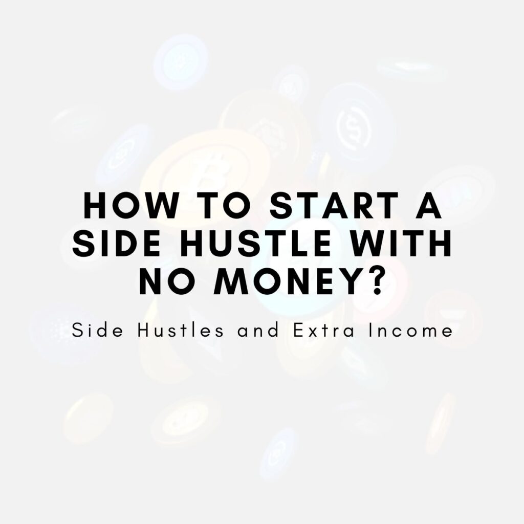 How to Start a Side Hustle with No Money?