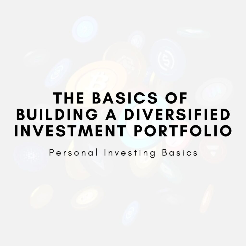 The Basics of Building a Diversified Investment Portfolio