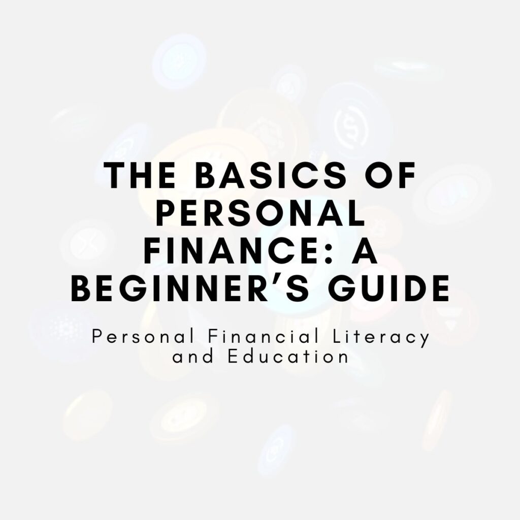 The Basics of Personal Finance: A Beginner’s Guide