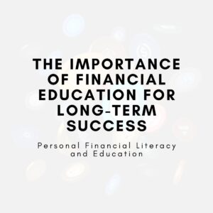 The Importance of Financial Education for Long-Term Success