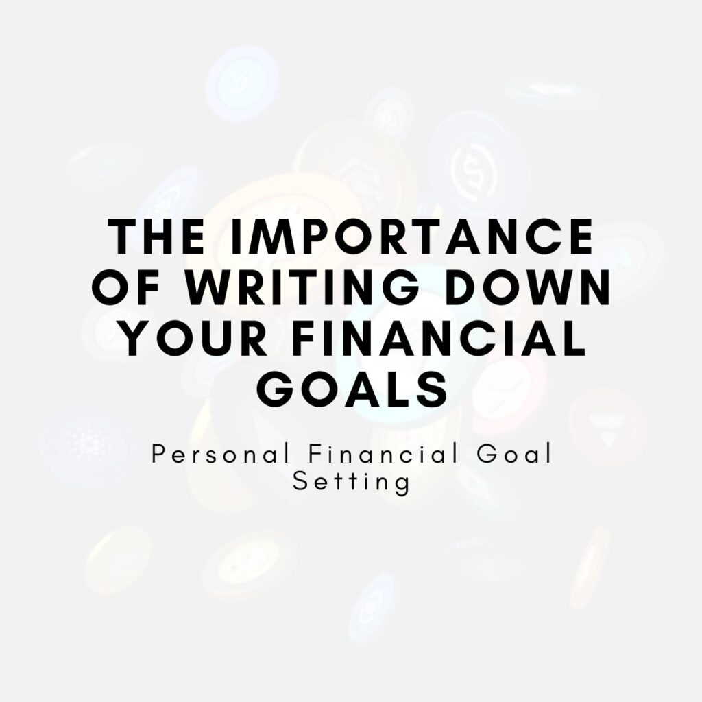 The Importance of Writing Down Your Financial Goals