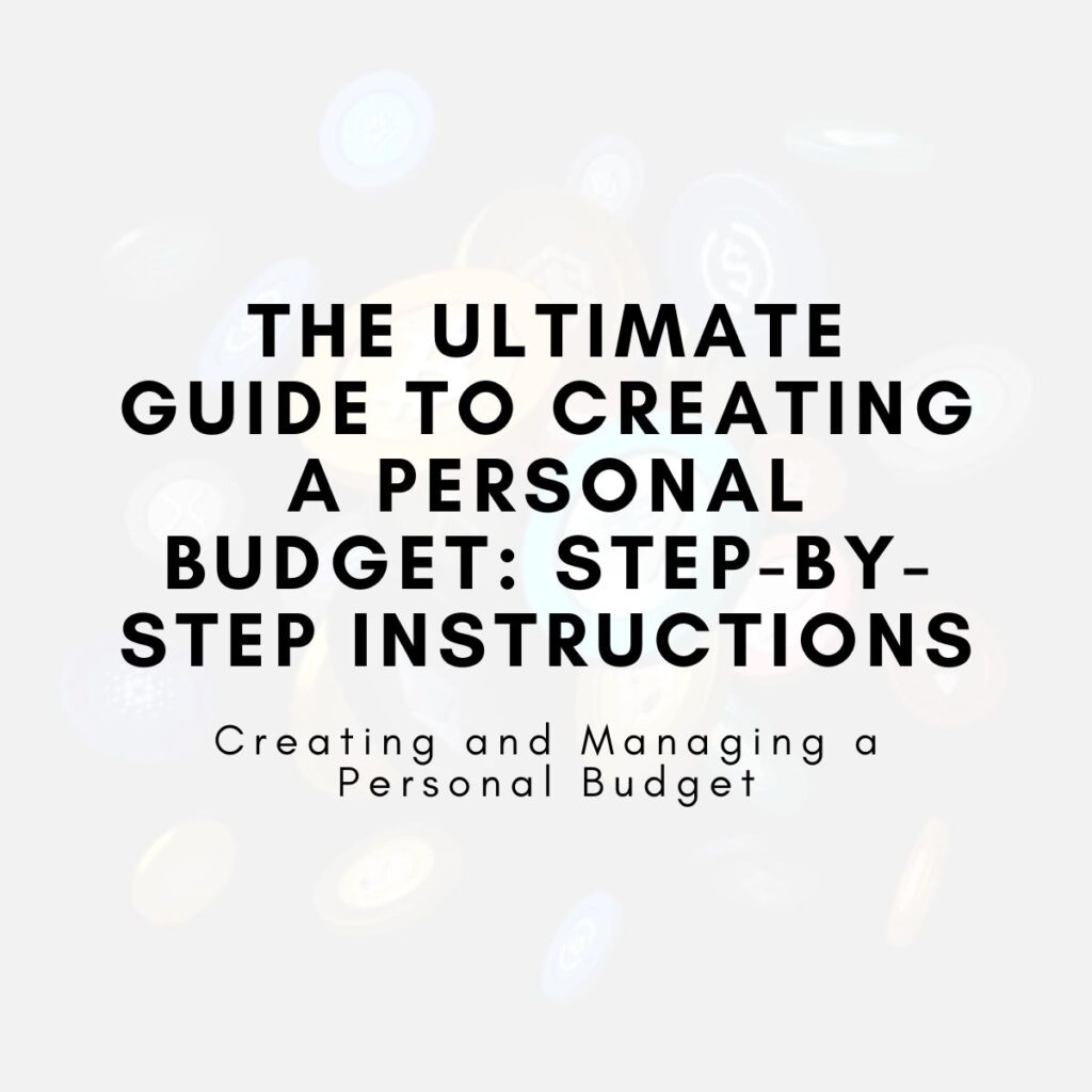 The Ultimate Guide to Creating a Personal Budget: Step-by-Step Instructions