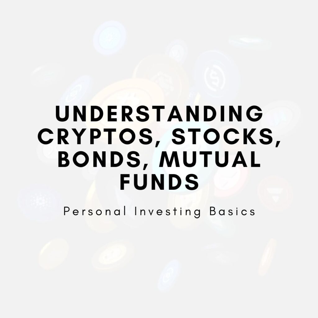 Understanding Cryptos, Stocks, Bonds, Mutual Funds