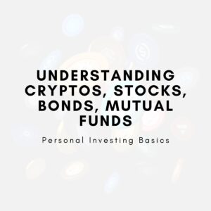 Understanding Cryptos, Stocks, Bonds, Mutual Funds